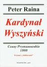 Kardynał Wyszyński  Czasy Prymasowskie 1980 Prymas i Solidarność Raina Peter