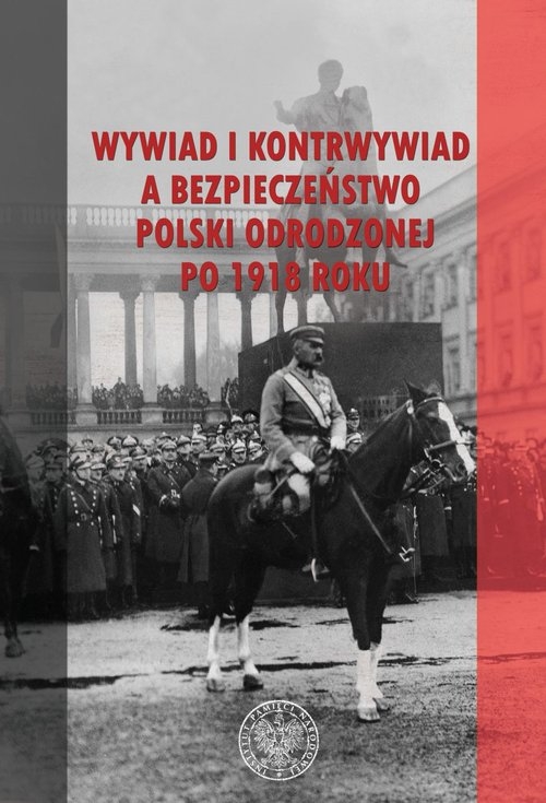 Wywiad i kontrwywiad a bezpieczeństwo Polski odrodzonej po 1918 roku