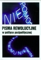 Pisma rewolucyjne w polityce postpolitycznej