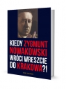 Kiedy Zygmunt Nowakowski wróci wreszcie do Krakowa? Paweł Chojnacki