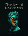 The Art of Darkness A Treasury of the Morbid, Melancholic and Macabre Elizabeth S.