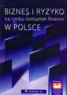 Biznes i ryzyko na rynku consumer finance w Polsce