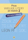 Piszę wielkie litery po śladzie 2. Wyrazy i zdania