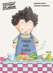 Czytamy sylabami. Tom 11. Tego nie zjem! - Elisenda Roca