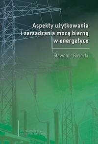 Aspekty użytkowania i zarządzania mocą bierną w energetyce