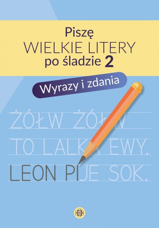 Piszę wielkie litery po śladzie 2. Wyrazy i zdania