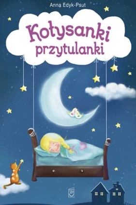 Kołysanki przytulanki - Anna Edyk-Psut