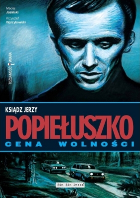 Ksiądz Jerzy Popiełuszko. Cena wolności - Maciej Jasiński, Krzysztof Wyrzykowski, Maciej Jasiński