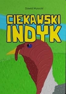 Ciekawski indyk - Wysocki Dawid