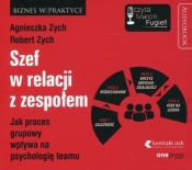 Szef w relacji z zespołem (Audiobook) - Zych A., Zych R.