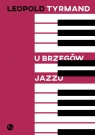 U brzegów jazzu Leopold Tyrmand