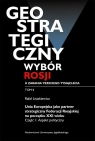 Geostrategiczny wybór Rosji u zarania trzeciego tysiąclecia Tom 2 Unia Lisiakiewicz Rafał