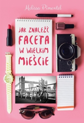 Jak znaleźć faceta w wielkim mieście - Melissa Pimentel