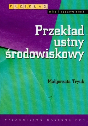 Przekład ustny środowiskowy - Tryuk Małgorzata
