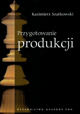 Przygotowanie produkcji - Szatkowski Kazimierz