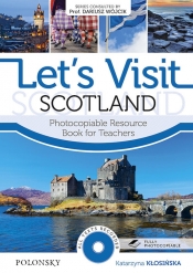 Let's Visit Scotland Photocopiable Resource Book for Teachers - Kłosińska Katarzyna