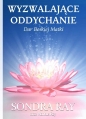 Wyzwalające oddychanie - Sondra Ray, Markus Ray