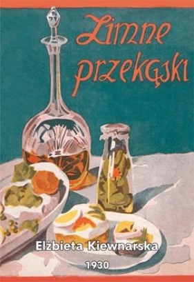 Zimne przekąski : praktyczne przepisy zimnych potraw i tartynek - Elżbieta Kiewnarska