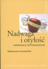 Nadwaga i otyłość Interwencje psychologiczne Aleksandra Łuszczyńska