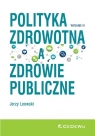 Polityka zdrowotna a zdrowie publiczne Jerzy Leowski