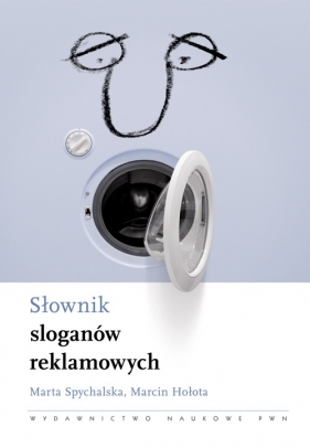 Słownik sloganów reklamowych - Spychalska Marta, Hołota Marcin