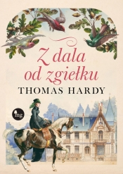 Z dala od zgiełku - Thomas Hardy