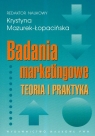 Badania marketingowe Teoria i praktyka  Mazurek - Łopacińska Krystyna (red.)