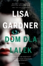 Dom dla lalek. Cykl z detektyw Tessą Leoni. Tom 3 - Lisa Gardner