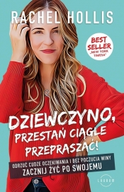 Dziewczyno, przestań ciągle przepraszać! - Rachel Hollis