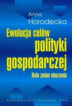 Ewolucja celów polityki gospodarczej - Horodecka Anna<br />
