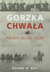 Gorzka chwała Polska i jej los 1918-1939