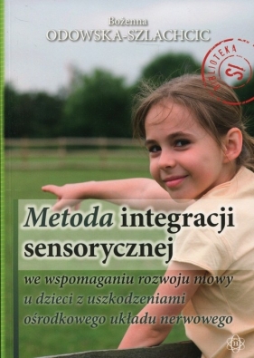 Metoda integracji sensorycznej - Odowska-Szlachcic Bożenna