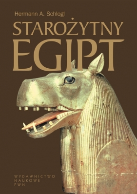 Starożytny Egipt. Dzieje i kultura od czasów najdawniejszych do Kleopatry. - Hermann A. Schlögl