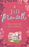 Nie traćmy ani chwili Mansell Jill