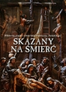 Skazany na śmierć Historia męki i zmartwychwstania Pańskiego