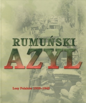 Rumuński Azyl Losy Polaków 1939-1945