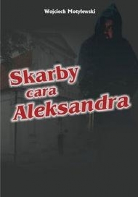 Skarby cara Aleksandra - Motylewski Wojciech