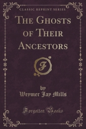 The Ghosts of Their Ancestors (Classic Reprint)