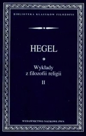 Wykłady z filozofii religii Tom 2 - Hegel Georg Wilhelm Friedrich