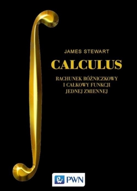 CALCULUS Rachunek różniczkowy i całkowy funkcji jednej zmiennej - James Stewart