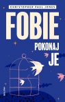 Fobie. Pokonaj je Christopher Paul Jones