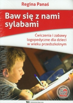 Baw się z nami sylabami Ćwiczenia i zabawy logopedyczne dla dzieci w wieku przedszkolnym - Panaś Regina<br />