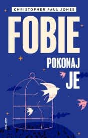 Fobie. Pokonaj je - Christopher Paul Jones