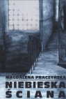 Niebieska ściana Magdalena Praczyńska