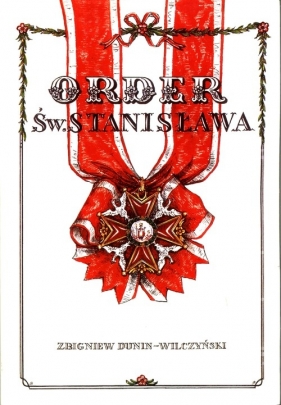 Order Św. Stanisława - Dunin-Wilczyński Zbigniew