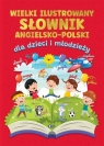  Wielki ilustrowany słownik angielsko-polski dla dzieci i młodzieży