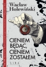 Cieniem będąc, cieniem zostałem
