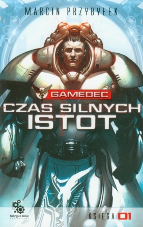 Gamedec Czas silnych istot Księga 1 - Marcin Sergiusz Przybyłek