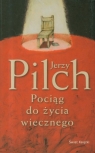 Pociąg do życia wiecznego Jerzy Pilch