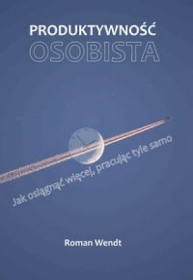 Produktywność osobista - Roman Wendt